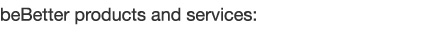 be better products and services